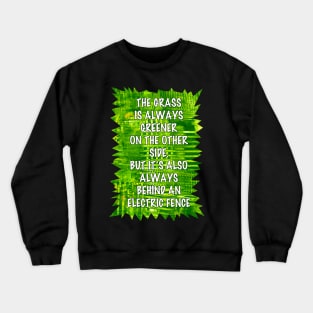 The Grass is Always Greener Crewneck Sweatshirt